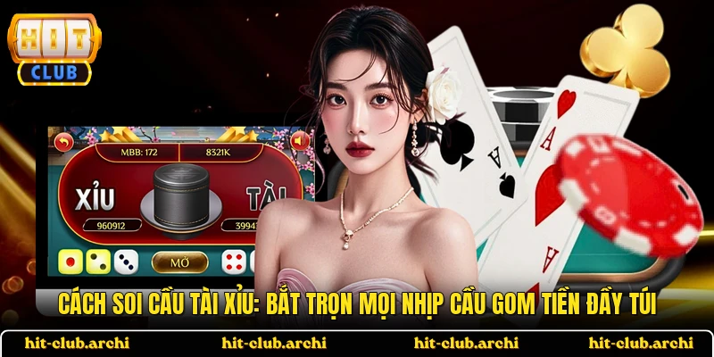 Cách Soi Cầu Tài Xỉu