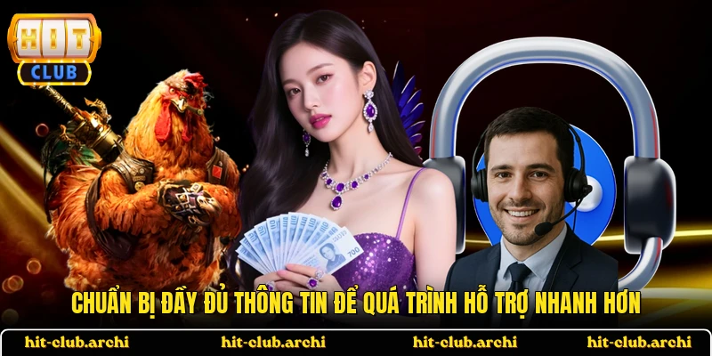 Chuẩn bị đầy đủ thông tin để quá trình hỗ trợ nhanh hơn