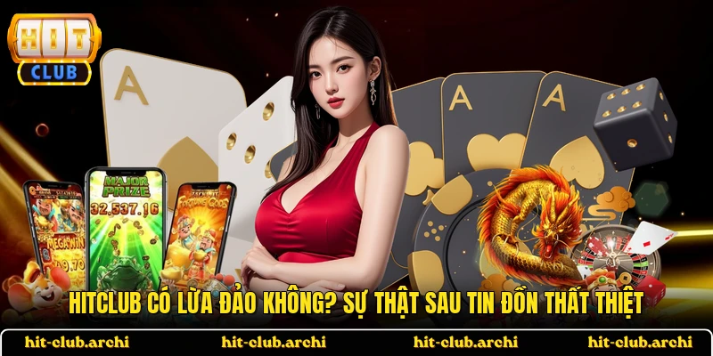 HITCLUB Có Lừa Đảo Không