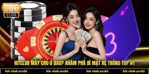 HITCLUB Máy Chủ Ở Đâu
