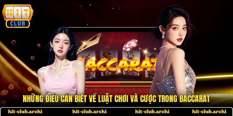 Những điều cần biết về luật chơi và cược trong baccarat