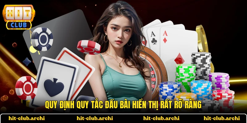 Quy định quy tắc đấu bài hiển thị rất rõ ràng