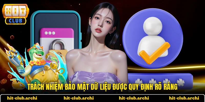 Trách nhiệm bảo mật dữ liệu được quy định rõ ràng