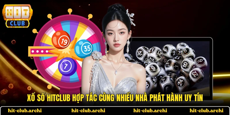 Xổ số HITCLUB hợp tác cùng nhiều nhà phát hành uy tín